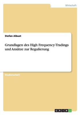 Grundlagen Des High Frequency-Tradings Und Ans tze Zur Regulierung