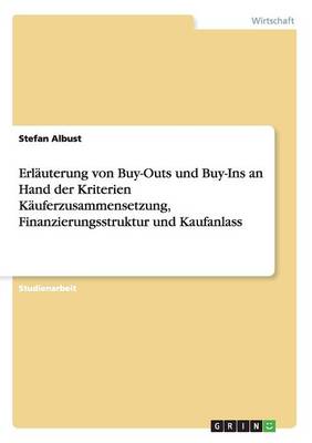 Erl uterung Von Buy-Outs Und Buy-Ins an Hand Der Kriterien K uferzusammensetzung, Finanzierungsstruktur Und Kaufanlass