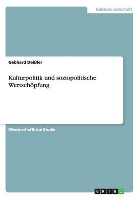 Kulturpolitik Und Soziopolitische Wertschï¿½pfung