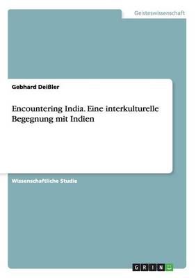 Encountering India. Eine Interkulturelle Begegnung Mit Indien
