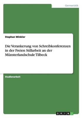 Die Verankerung Von Schreibkonferenzen in Der Freien Stillarbeit an Der M nsterlandschule Tilbeck