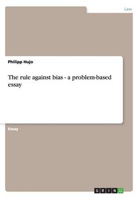 The Rule Against Bias - A Problem-Based Essay