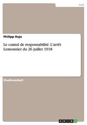 Le Cumul de Responsabilite. L'Arret Lemonnier Du 26 Juillet 1918