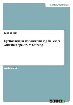 Eyetracking in Der Anwendung Bei Einer Autismus-Spektrum St rung