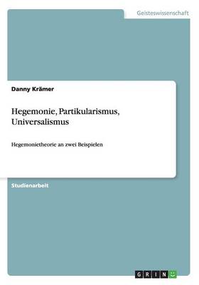 Hegemonie, Partikularismus, Universalismus