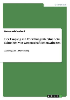 Der Umgang mit Forschungsliteratur beim Schreiben von wissenschaftlichen Arbeiten