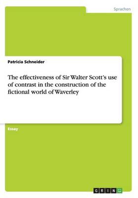 The effectiveness of Sir Walter Scott's use of contrast in the construction of the fictional world of Waverley