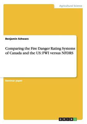Comparing the Fire Danger Rating Systems of Canada and the Us
