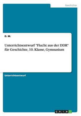 Unterrichtsentwurf "Flucht aus der DDR" fur Geschichte, 10. Klasse, Gymnasium