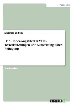 Der Kinder-Angst-Test Kat II - Testerl uterungen Und Auswertung Einer Befragung