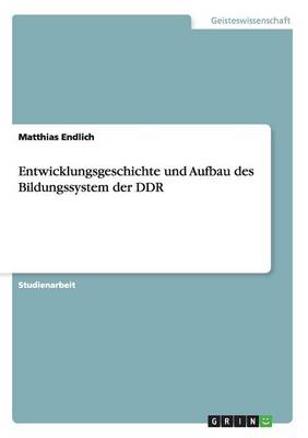 Entwicklungsgeschichte Und Aufbau Des Bildungssystem Der Ddr