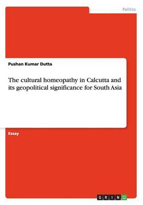 The Cultural Homeopathy in Calcutta and Its Geopolitical Significance for South Asia