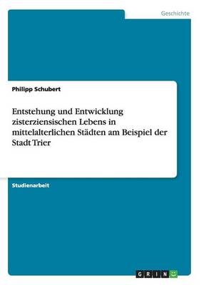 Entstehung Und Entwicklung Zisterziensischen Lebens in Mittelalterlichen Stadten Am Beispiel Der Stadt Trier