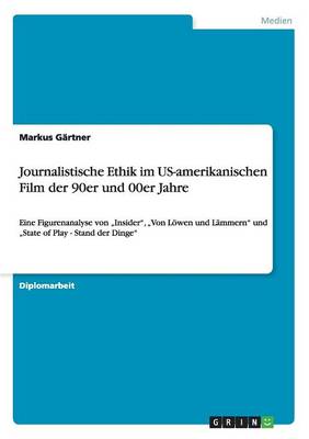 Journalistische Ethik Im Us-Amerikanischen Film Der 90er Und 00er Jahre