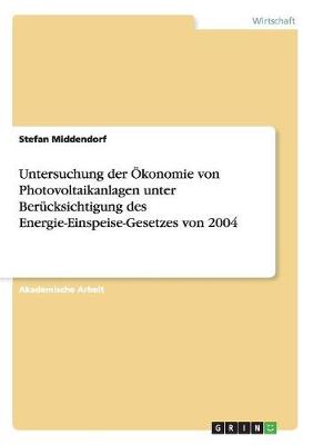 Untersuchung Der konomie Von Photovoltaikanlagen Unter Ber cksichtigung Des Energie-Einspeise-Gesetzes Von 2004