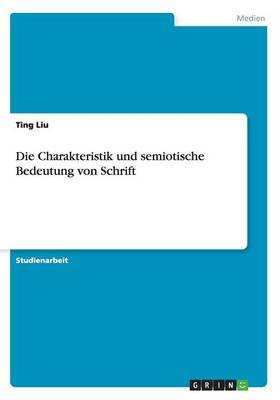 Die Charakteristik und semiotische Bedeutung von Schrift