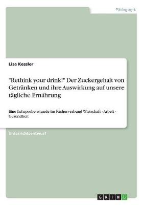 "Rethink Your Drink!" Der Zuckergehalt Von Getranken Und Ihre Auswirkung Auf Unsere Tagliche Ernahrung