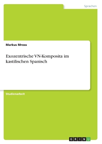 Exozentrische VN-Komposita im kastilischen Spanisch