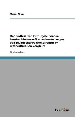 Der Einfluss von kulturgebundenen Lerntraditionen auf Lernerbeurteilungen von mundlicher Fehlerkorrektur im interkulturellen Vergleich