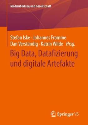 Big Data, Datafizierung und digitale Artefakte
