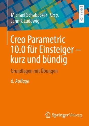 Creo Parametric 10.0 für Einsteiger ‒ kurz und bündig