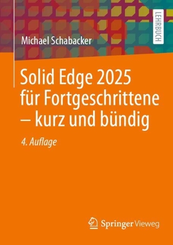 Solid Edge 2025 für Fortgeschrittene – kurz und bündig