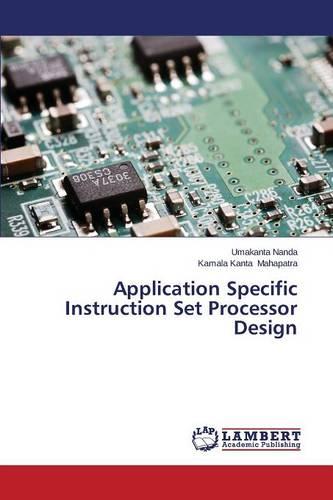 Application Specific Instruction Set Processor Design