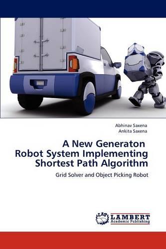 A New Generaton Robot System Implementing Shortest Path Algorithm