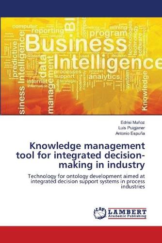 Knowledge Management Tool for Integrated Decision-Making in Industry