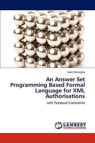 An Answer Set Programming Based Formal Language for XML Authorisations