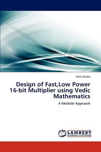 Design of Fast, Low Power 16-Bit Multiplier Using Vedic Mathematics