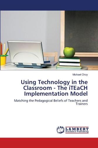 Using Technology in the Classroom - The Iteach Implementation Model