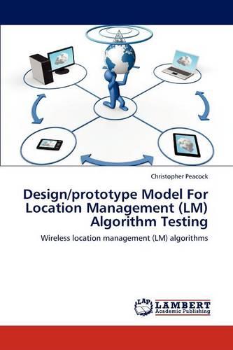 Design/Prototype Model for Location Management (LM) Algorithm Testing