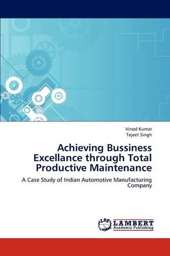Achieving Bussiness Excellance Through Total Productive Maintenance