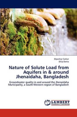 Nature of Solute Load from Aquifers in & Around Jhenaidaha, Bangladesh