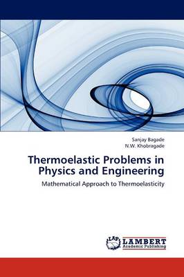 Thermoelastic Problems in Physics and Engineering