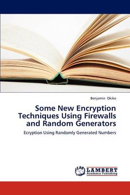 Some New Encryption Techniques Using Firewalls and Random Generators