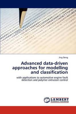 Advanced Data-Driven Approaches for Modelling and Classification