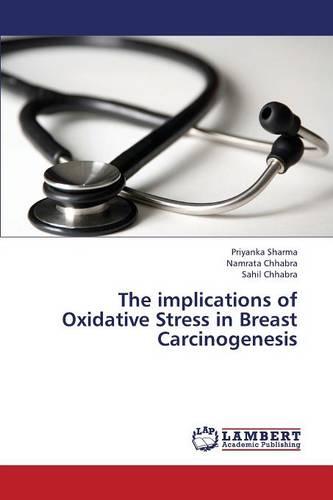 The Implications of Oxidative Stress in Breast Carcinogenesis