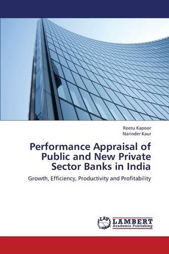 Performance Appraisal of Public and New Private Sector Banks in India