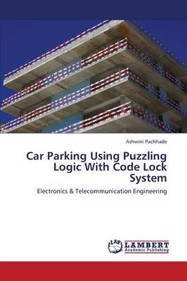 Car Parking Using Puzzling Logic with Code Lock System
