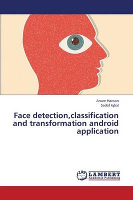 Face Detection, Classification and Transformation Android Application