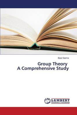 Group Theory a Comprehensive Study