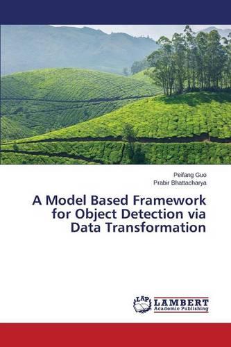 A Model Based Framework for Object Detection Via Data Transformation