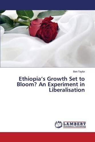 Ethiopia's Growth Set to Bloom? an Experiment in Liberalisation