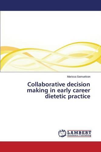 Collaborative Decision Making in Early Career Dietetic Practice