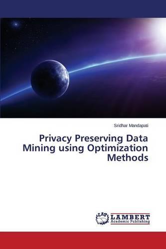 Privacy Preserving Data Mining Using Optimization Methods