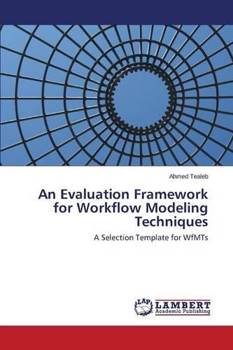 An Evaluation Framework for Workflow Modeling Techniques