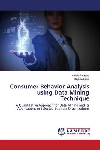 Consumer Behavior Analysis Using Data Mining Technique