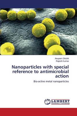 Nanoparticles with Special Reference to Antimicrobial Action